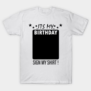 Its My Birthday Sign My Backside Please T-Shirt